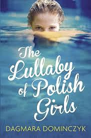 The Lullaby of Polish Girls by Dagmara Domińczyk