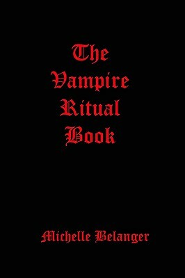 The Vampire Ritual Book by Michelle Belanger