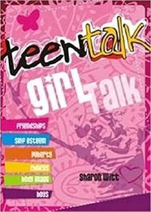 Teen Talk: Girl Talk by Sharon Witt