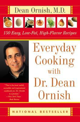 Everyday Cooking with Dr. Dean Ornish: 150 Easy, Low-Fat, High-Flavor Recipes by Dean Ornish