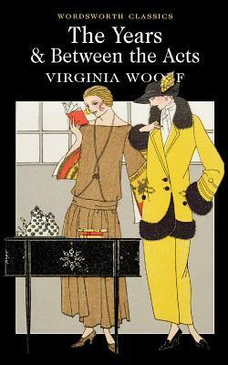 The Years & Between the Acts by Virginia Woolf