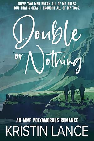 Double or Nothing: An MMF Polyamorous Romance  by Kristin Lance