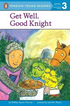 Get Well, Good Knight by Shelley Moore Thomas, Jennifer Plecas