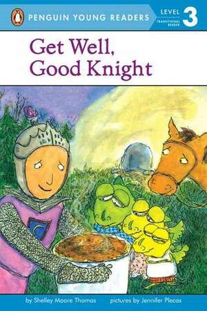 Get Well, Good Knight by Jennifer Plecas, Shelley Moore Thomas