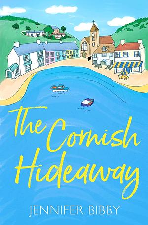 The Cornish Hideaway: 'A sun-drenched delight, an absolute joy!' HEIDI SWAIN by Jennifer Bibby, Jennifer Bibby