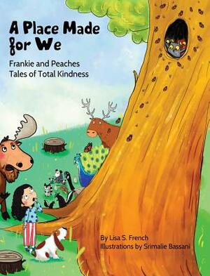 A Place Made for We: (Frankie and Peaches: Tales of Total Kindness Book 5) by Lisa S. French