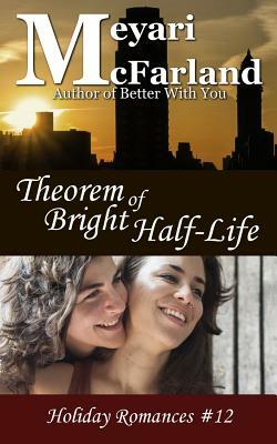Theorem of Bright Half-Life by Meyari McFarland