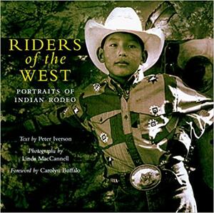 Riders Of The West: Portraits From Indian Rodeo by Peter Iverson