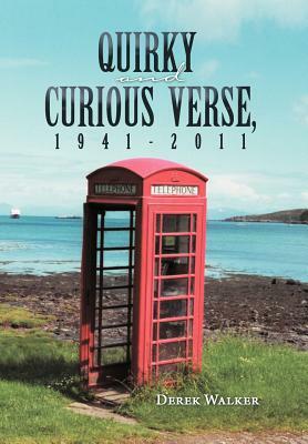 Quirky and Curious Verse, 1941-2011 by Derek Walker