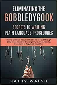 Eliminating the Gobbledygook - Secrets to Writing Plain Language Procedures by Kathy Walsh