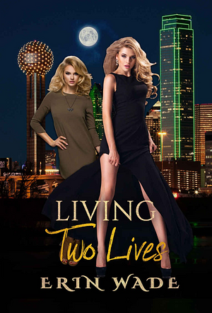 Living Two Lives by Erin Wade