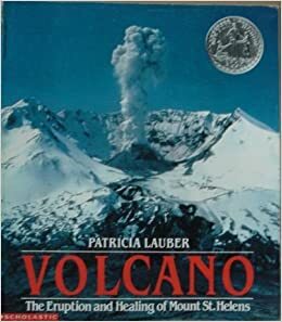 VOLCANO: The Eruption and Healing of Mount St. Helens by Patricia Lauber
