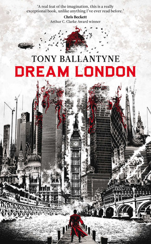 Dream London by Tony Ballantyne