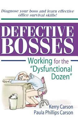 Defective Bosses: Working for the Dysfunctional Dozen" by Paula P. Carson, William Winston, Kerry D. Carson