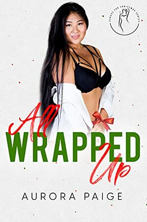 All Wrapped Up by Aurora Paige