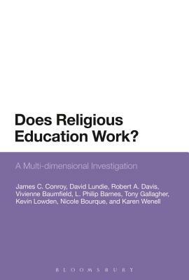Does Religious Education Work?: A Multi-Dimensional Investigation by Karen J. Wenell, James C. Conroy, David Lundie