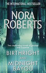 Birthright / Midnight Bayou by Nora Roberts