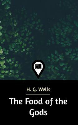 The Food of the Gods by H.G. Wells