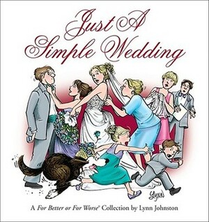 Just a Simple Wedding: A For Better or For Worse Collection by Lynn Johnston