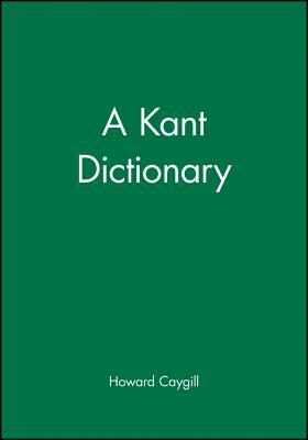 A Kant Dictionary by Howard Caygill