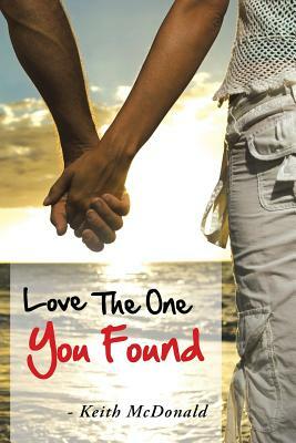 Love the One You Found by Keith McDonald