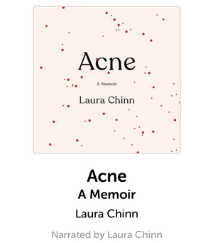 Acne: A Memoir by Laura Chinn