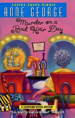 Murder on a Bad Hair Day: A Southern Sisters Mystery by Anne George