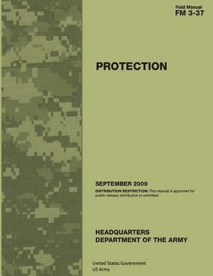 Field Manual FM 3-37 Protection September 2009 by United States Government Us Army