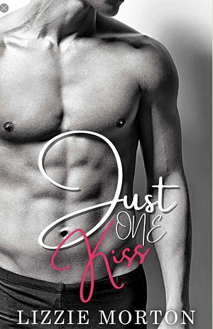 Just One Kiss by Lizzie Morton