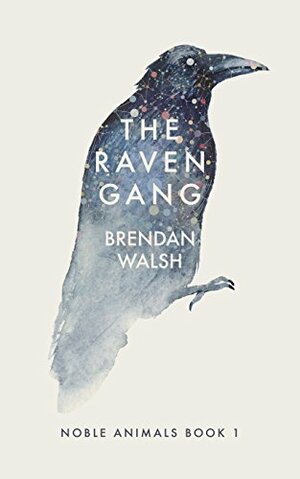 The Raven Gang by Brendan Walsh