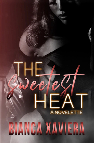 The Sweetest Heat by Bianca Xaviera