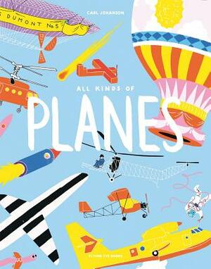 All Kinds of Planes by Carl Johanson