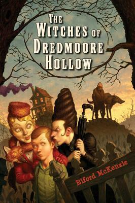 The Witches of Dredmoore Hollow by Riford Mckenzie