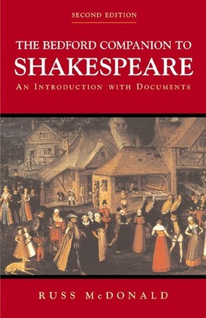 The Bedford Companion to Shakespeare: An Introduction with Documents by Russ McDonald