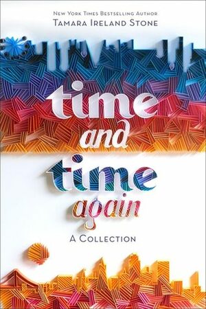 Time and Time Again: A Collection by Tamara Ireland Stone