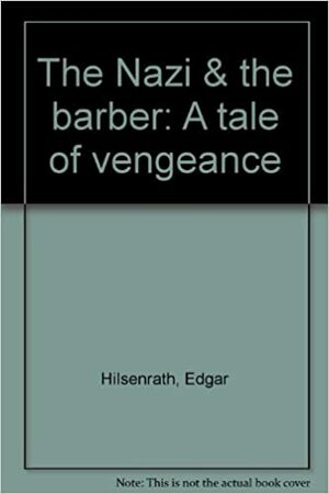 The Nazi & The Barber: A Tale Of Vengeance by Edgar Hilsenrath