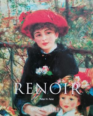 Pierre-Auguste Renoir, 1841-1919 - Um sonho de harmonia by Peter H. Feist