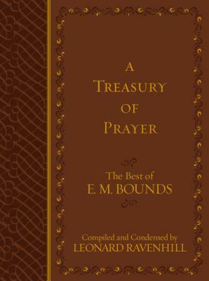 A Treasury of Prayer: The Best of E.M. Bounds by E.M. Bounds