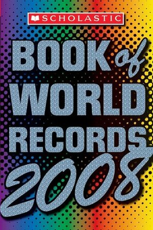 Scholastic Book Of World Records 2008 by Jenifer Corr Morse