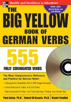 The Big Yellow Book of German Verbs (Book W/CD-Rom): 555 Fully Conjugated Verbs [With CDROM] by Daniel Franklin, Paul Listen, Robert Di Donato