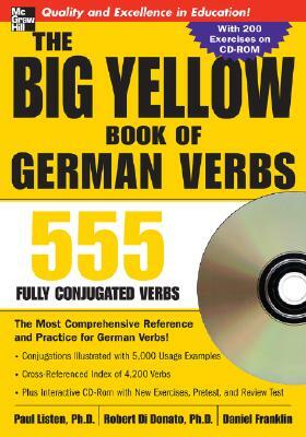 The Big Yellow Book of German Verbs (Book W/CD-Rom): 555 Fully Conjugated Verbs [With CDROM] by Paul Listen, Daniel Franklin, Robert Di Donato