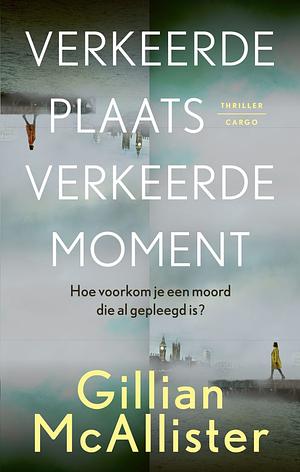 Verkeerde plaats, verkeerde moment by Gillian McAllister