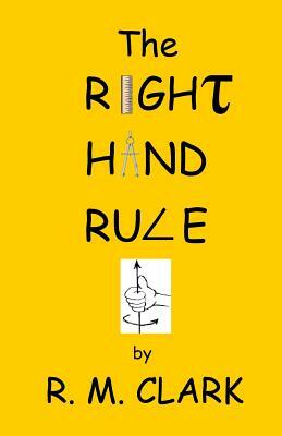 The Right Hand Rule by Robert M. Clark