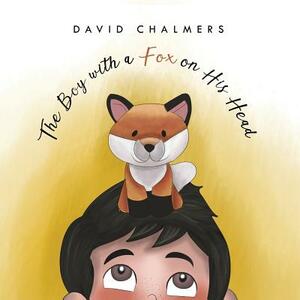 The Boy with a Fox on His Head by David Chalmers