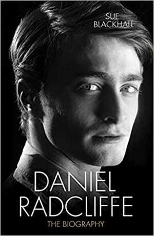 Daniel Radcliffe: The Biography by Sue Blackhall