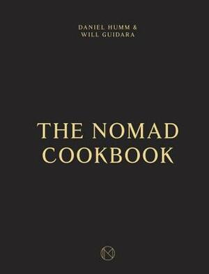 The Nomad Cookbook by Daniel Humm, Leo Robitschek, Will Guidara