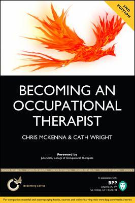 Becoming an Occupational Therapist by Cath Wright, Chris McKenna