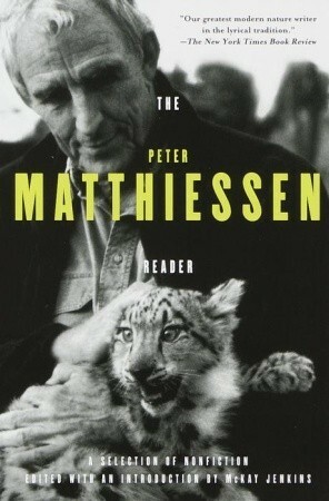 The Peter Matthiessen Reader by Peter Matthiessen, Jenkins McKay, McKay Jenkins
