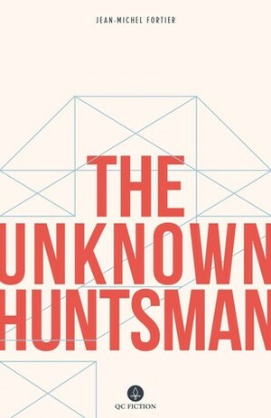 The Unknown Huntsman by Katherine Hastings, Jean-Michel Fortier