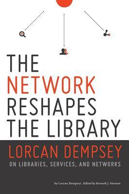 Network Reshapes the Library: Lorcan Dempsey on Libraries, Services, and Networks by Lorcan Dempsey